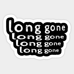 long gone Sticker
